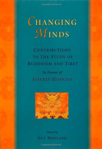 Changing Minds: Contributions to the Study of Buddhism and Tibet in Honor of Jeffrey Hopkins