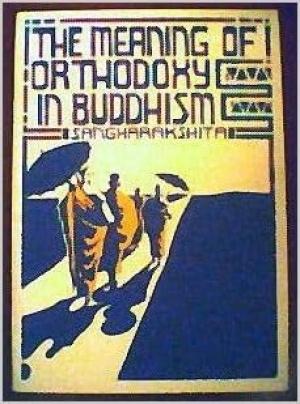 Meaning of Orthodoxy in Buddhism: A Protest