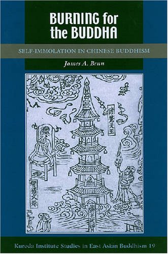 Burning for the Buddha: Self-Immolation in Chinese Buddhism