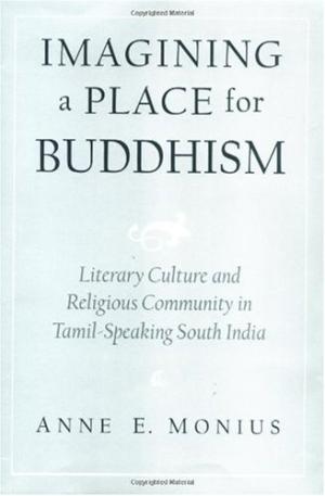 Imagining a Place for Buddhism: Literary Culture and Religious Community in Tamil-Speaking South India