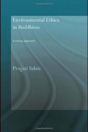 Environmental Ethics In Buddhism: A Virtues Approach