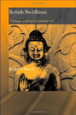 British Buddhism: Teachings, Practice And Development