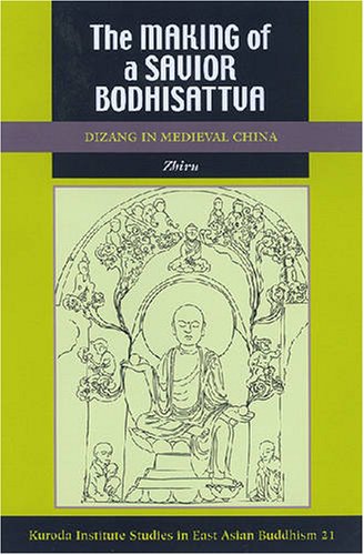 The Making of a Savior Bodhisattva: Dizang in Medieval China