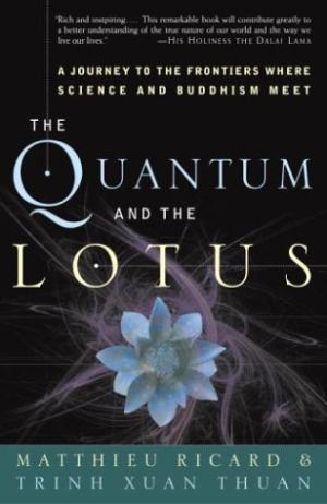 The quantum and the lotus: a journey to the frontiers where science and Buddhism meet