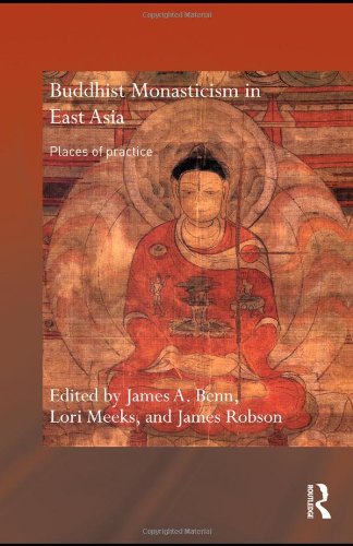 Buddhist Monasticism in East Asia: Places of Practice