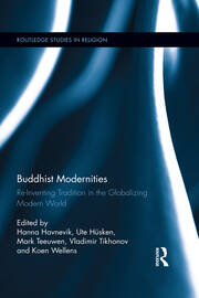 Buddhist Modernities: Re-inventing Tradition in the Globalizing Modern World