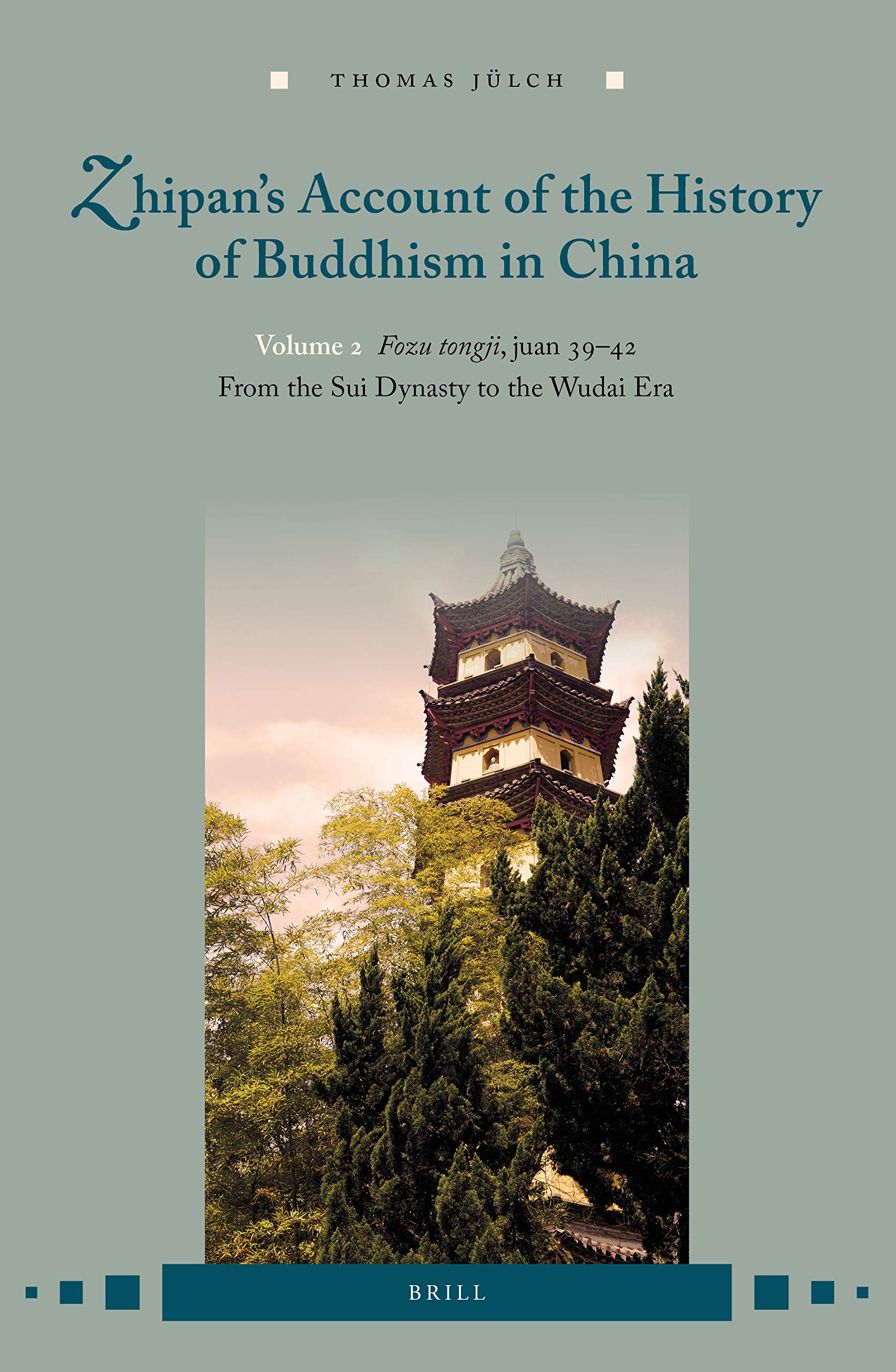 Zhipan's Account of the History of Buddhism in China: Fozu Tongji, Juan 39-42: From the Sui Dynasty to the Wudai Era
