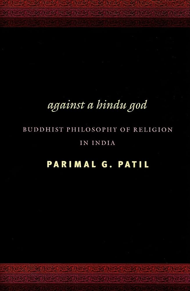 Against a Hindu God: Buddhist Philosophy of Religion In India