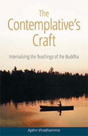 The Contemplative’s Craft: Internalizing the Teachings of the Buddha