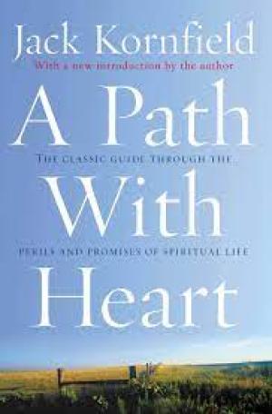 A Path with Heart: A Guide Through the Perils and Promises of Spiritual Life