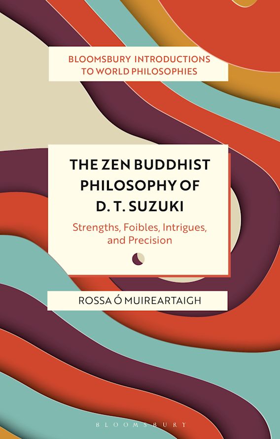 The Zen Buddhist Philosophy of D.T. Suzuki Strengths, Foibles, Intrigues, and Precision
