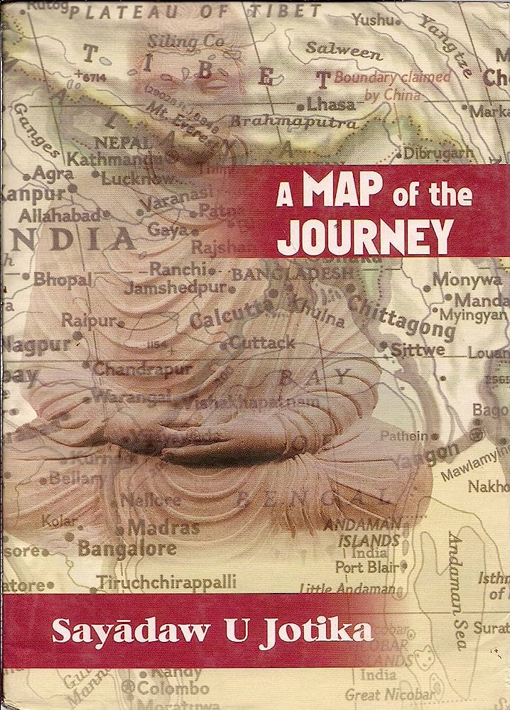 A Map of the Journey A Journey Through Vipassanā from the Very Basics of Meditation Practice to the Attainment of the First Glimpse of Nibbāna and Beyond