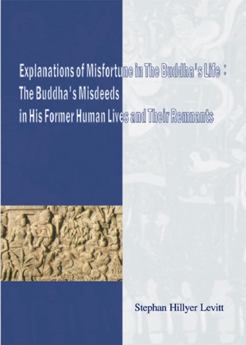 Explanations of Misfortune in the Buddha's Life: The Buddha's Misdeeds in his Former Human Lives and Their Remnants