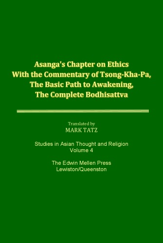 Asanga's Chapter on Ethics With the Commentary of Tsong-Kha-Pa, The Basic Path to Awakening, The Complete Bodhisattva