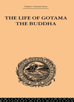 The Life of Gotama the Buddha