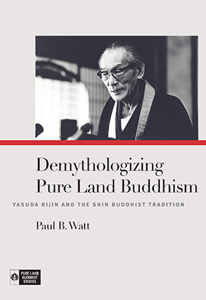 Demythologizing Pure Land Buddhism: Yasuda Rijin and the Shin Buddhist Tradition