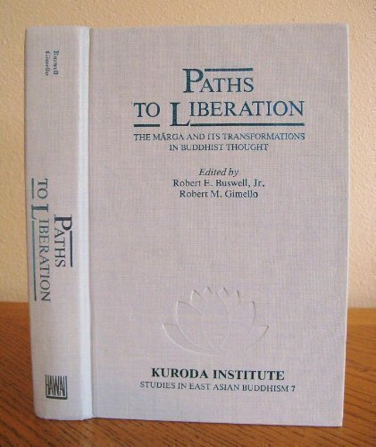 Paths to Liberation The Marga and Its Transformations in Buddhist Thought