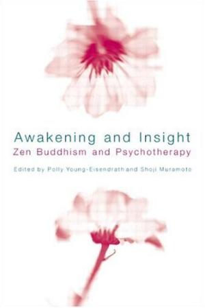 Awakening and Insight: Zen Buddhism and Psychotherapy