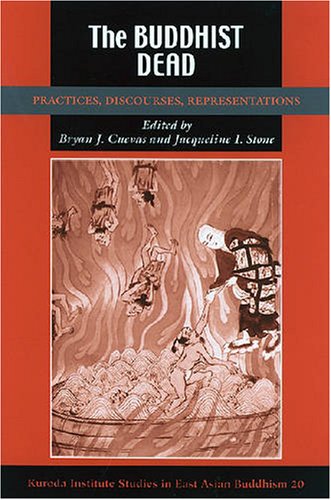 The Buddhist Dead Practices, Discourses, Representations