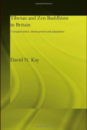 Tibetan and Zen Buddhism in Britain: Transplantation, Development and Adaptation