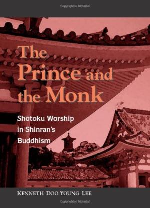 The Prince and Monk: Shotoku Worship in Shinran's Buddhism