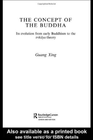 The Concept of the Buddha: Its Evolution from Early Buddhism to the Trikaya Theory