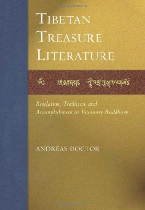 The Tibetan Treasure Literature Revelation, Tradition, and Accomplishment in Visonary Buddhism