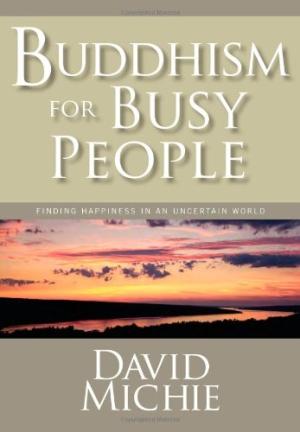 Buddhism for Busy People: Finding Happiness in an Uncertain World