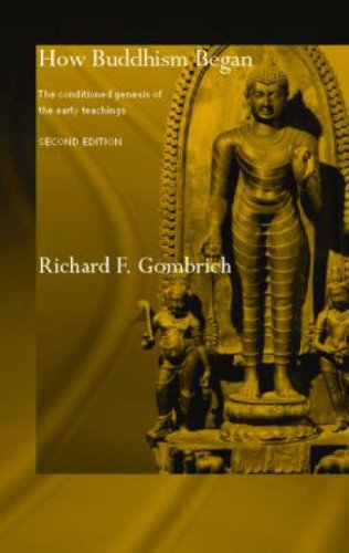 How Buddhism Began The Conditioned Genesis of the Early Teachings