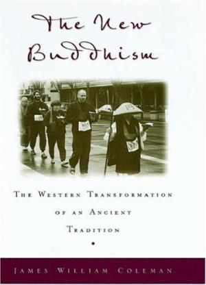 The New Buddhism: The Western Transformation of an Ancient Tradition